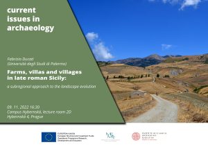 F. Ducati (Palermo): "Farms, villas and villages in late roman Sicily: a subregional approach to the landscape evolution" @ Kampus Hybernská, Building D, 2nd floor, lecture room