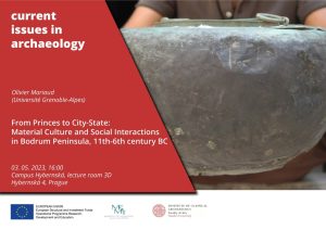 O. Mariaud (Grenoble): "From princes to city-state. Social structures and cultural interactions in Bodrum peninsula, XIth-VIth century BC" @ Kampus Hybernská, lecture room 3D