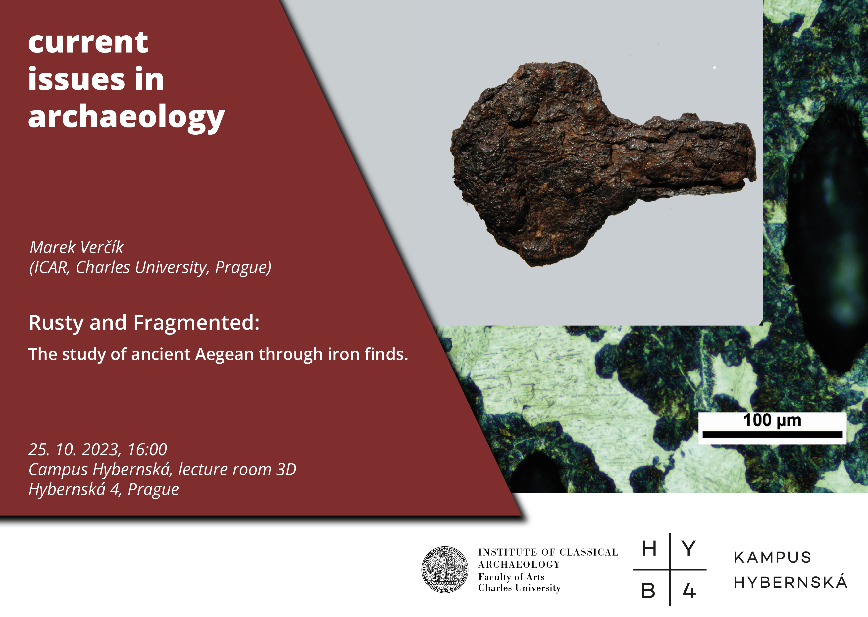 M. Verčík (Praha): "Rusty and fragmented. The study of ancient Aegean through iron finds" @ Kampus Hybernská, lecture room 3D
