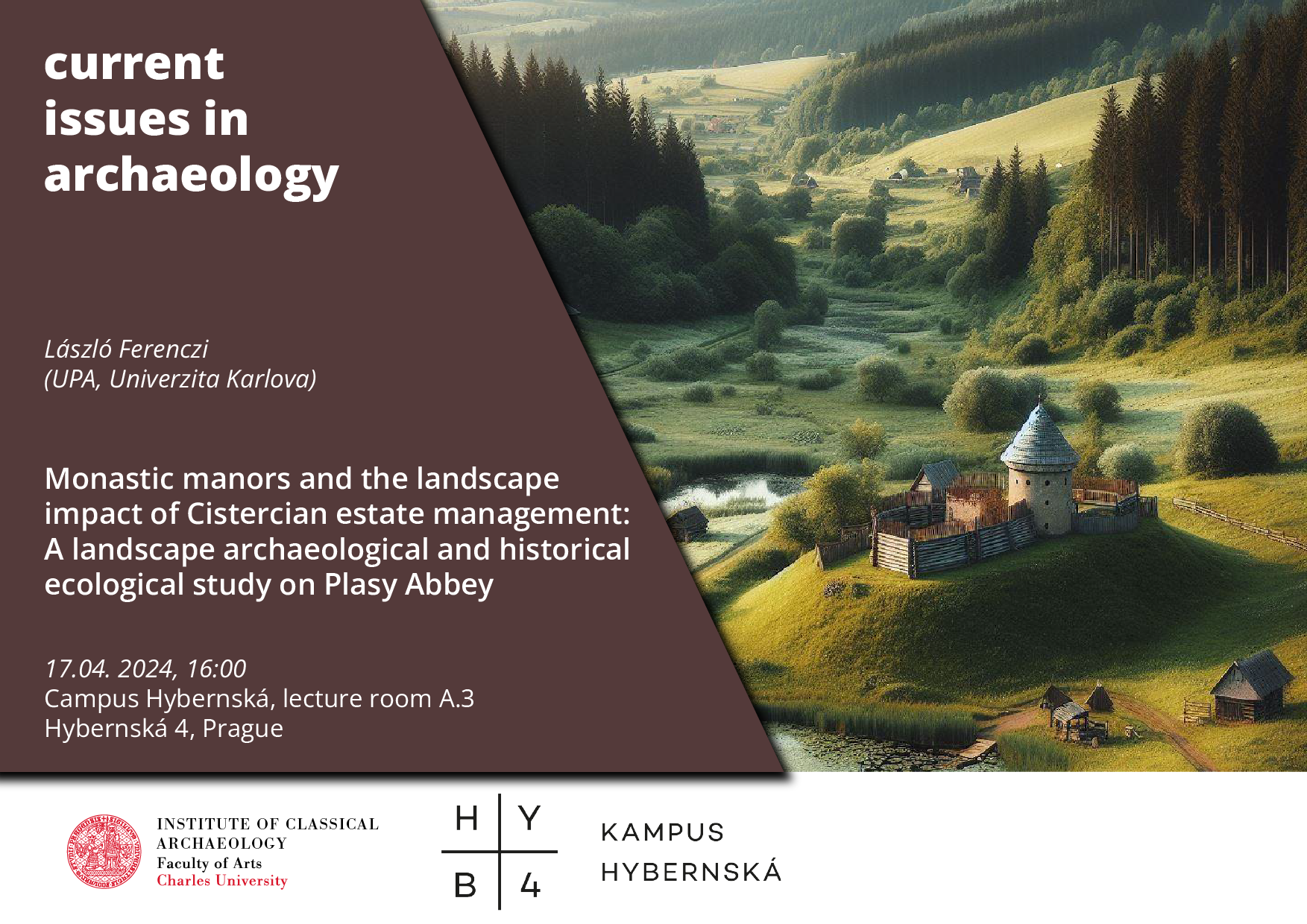 L. Ferenczi (Univerzita Karlova): "Monastic manors and the landscape impact of Cistercian estate management: a landscape archaeological and historical ecological study on Plasy Abbey" @ Kampus Hybernská, lecture room A.3